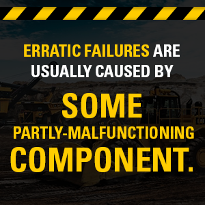 Erratic failures are caused by some partly-malfunctioning component.