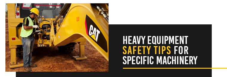 Heavy Equipment Safety Tips for Specific Machinery