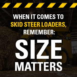 When it comes to skid steer loaders, remember: size matters.