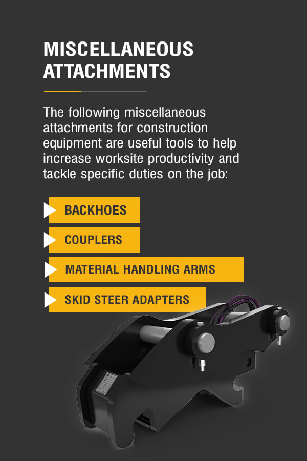 The following miscellaneous attachments for construction equipment are useful tools to help increase worksite productivity and tackle specific duties on the job.